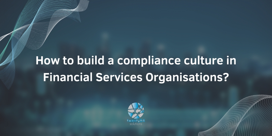 How to build a compliance culture in Financial Services Organisations?