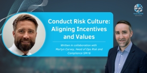 Conduct Risk Culture: Aligning Incentives and Values